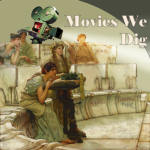 Movies We Dig: The Ancient World on Film